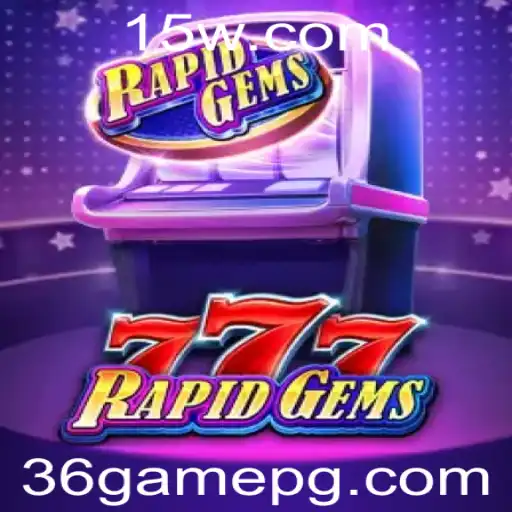 Explore o Fascinante Mundo de RapidGems777 e Descubra a Emoção do 36game